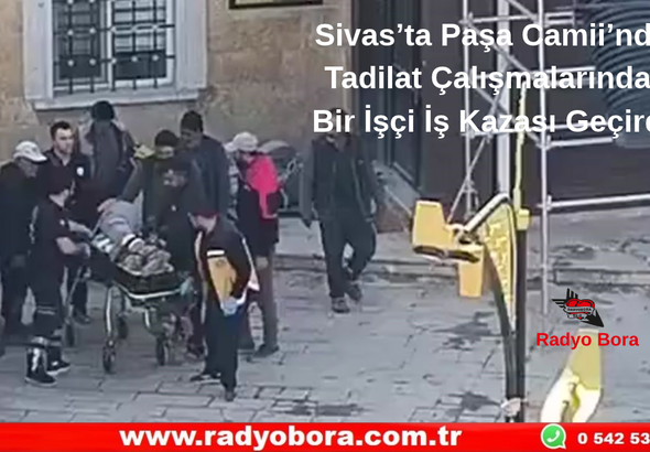 Sivas’ta Paşa Camii’nde Tadilat Çalışmalarında  Bir İşçi İş Kazası Geçirdi  Radyo Bora