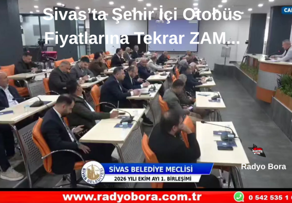 Sivas’ta Şehir İçi Otobüs Fiyatlarına Tekrar ZAM... Radyo Bora