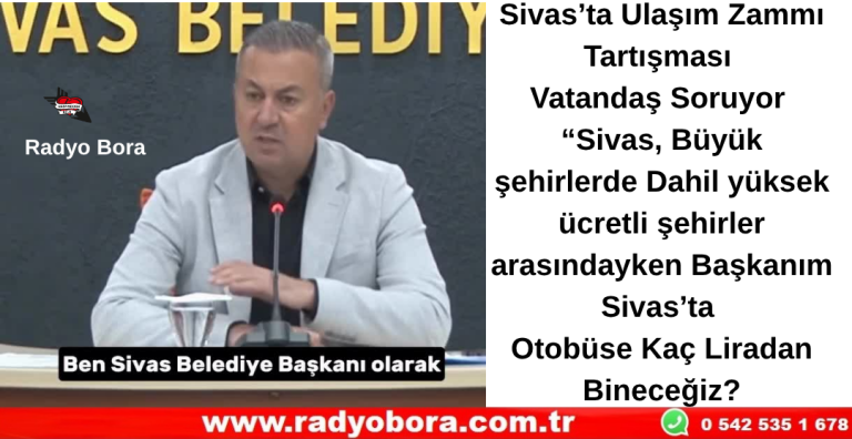 Sivas’ta Ulaşım Zammı Tartışması  Radyo Bora