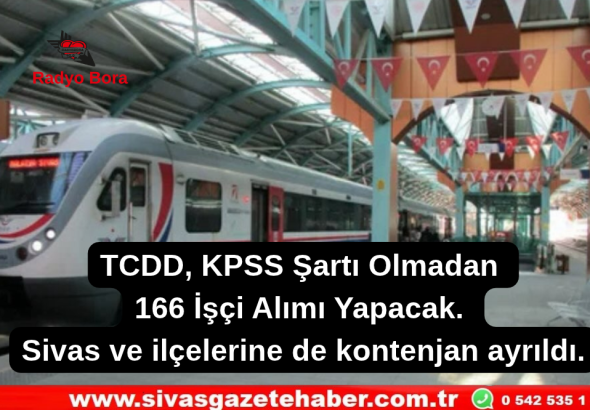 TCDD, KPSS Şartı Olmadan 166 İşçi Alımı Yapacak Radyo Bora