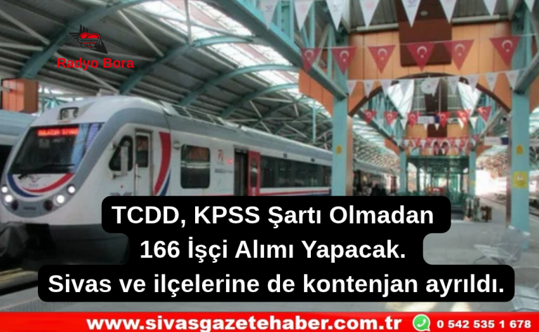 TCDD, KPSS Şartı Olmadan 166 İşçi Alımı Yapacak Radyo Bora