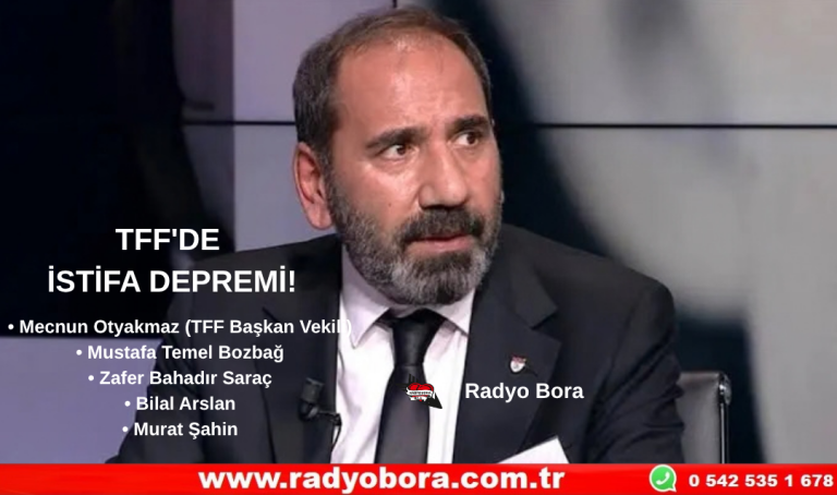 TFF'DE İSTİFA DEPREMİ! Radyo Bora